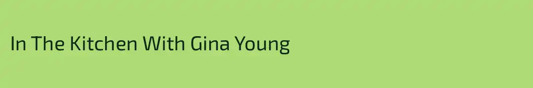 In The Kitchen With Gina Young